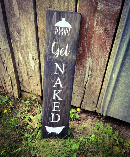 Farmhouse Get Naked Sign - Shower Sign, Bathtub Sign, Wooden Rustic Decor, Front Door Porch Entryway Vertical Welcome Sign - Asst Colors