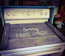 Load image into Gallery viewer, Farmhouse Stove Top Oven Cover Noodle Board, Stove Cover, Serving Tray, Sink Cover - Sorry I Was Hangry Farmhouse Decor
